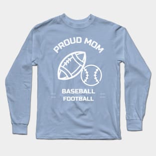 proud football, baseball mom Long Sleeve T-Shirt